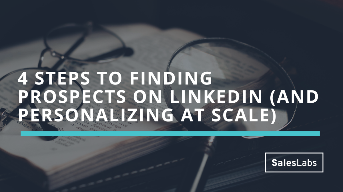 4 steps to finding prospects on LinkedIn (and personalizing at scale)
