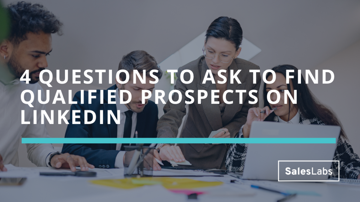 4 questions to ask to find qualified prospects on LinkedIn