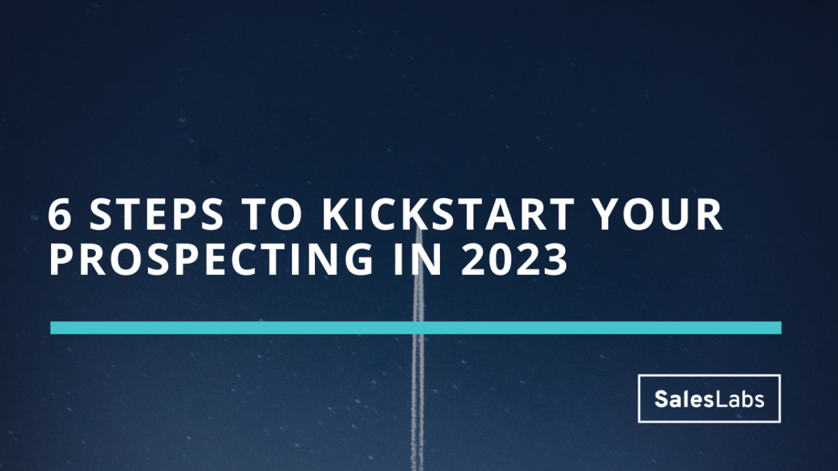 6 steps to kickstart your prospecting in 2023