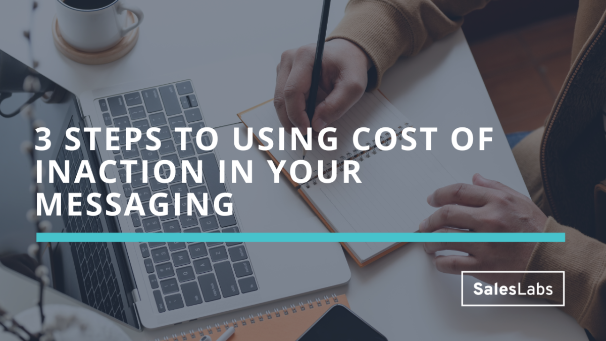 3 steps to using Cost of Inaction in your messaging
