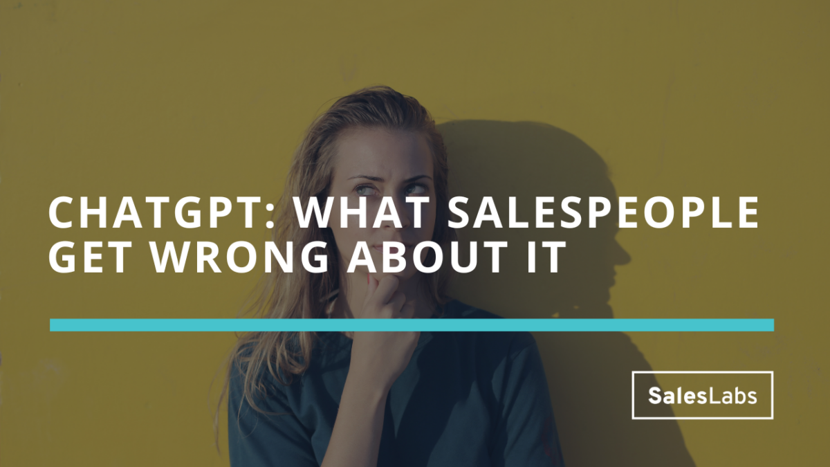 ChatGPT: What salespeople get wrong about it