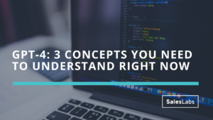GPT-4: 3 concepts you need to understand right now