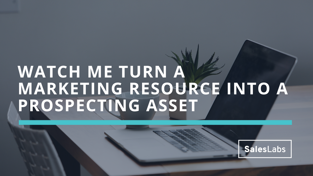 Watch me turn a marketing resource into a prospecting asset